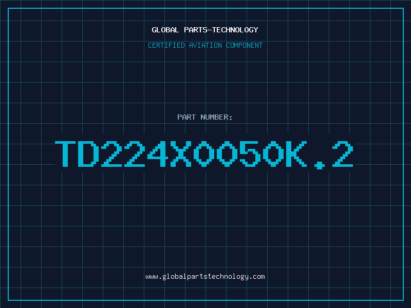 Aviation Part TD224X0050K.2