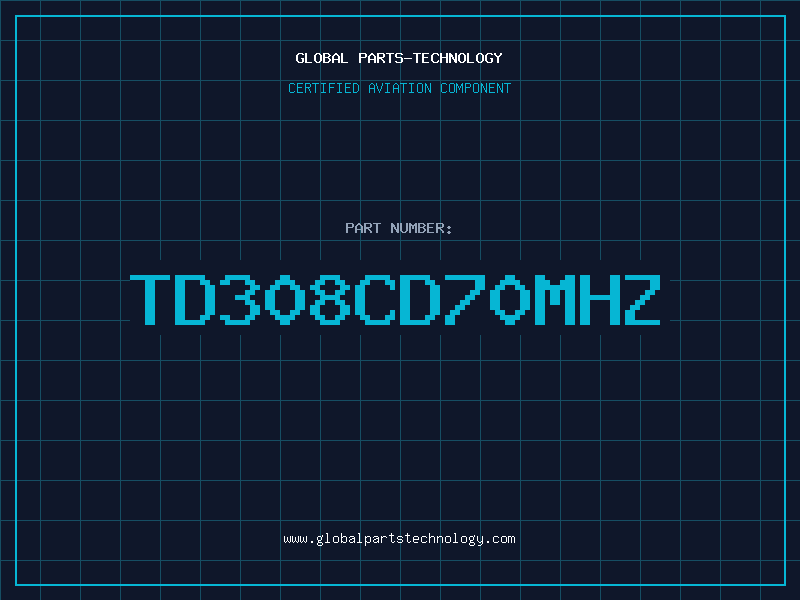 Aviation Part TD308CD70MHZ