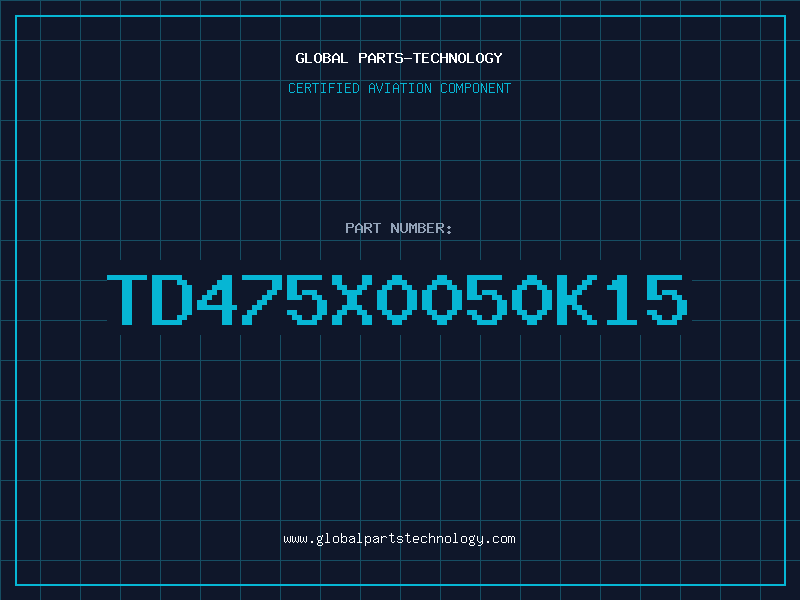 Aviation Part TD475X0050K15