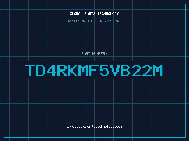 Aviation Part TD4RKMF5VB22M