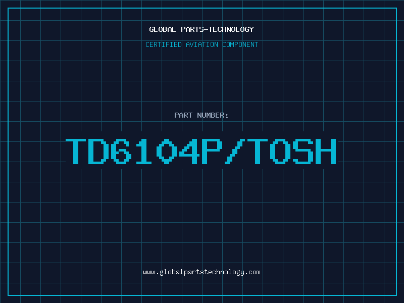 Aviation Part TD6104P/TOSH
