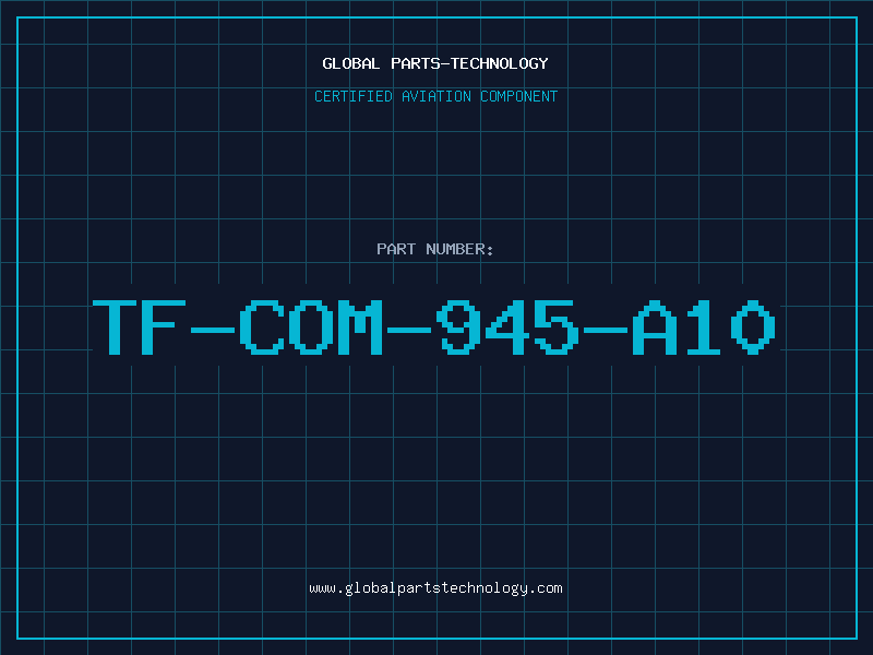 Aviation Part TF-COM-945-A10