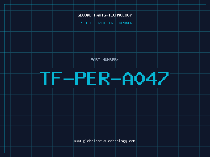 Aviation Part TF-PER-A047