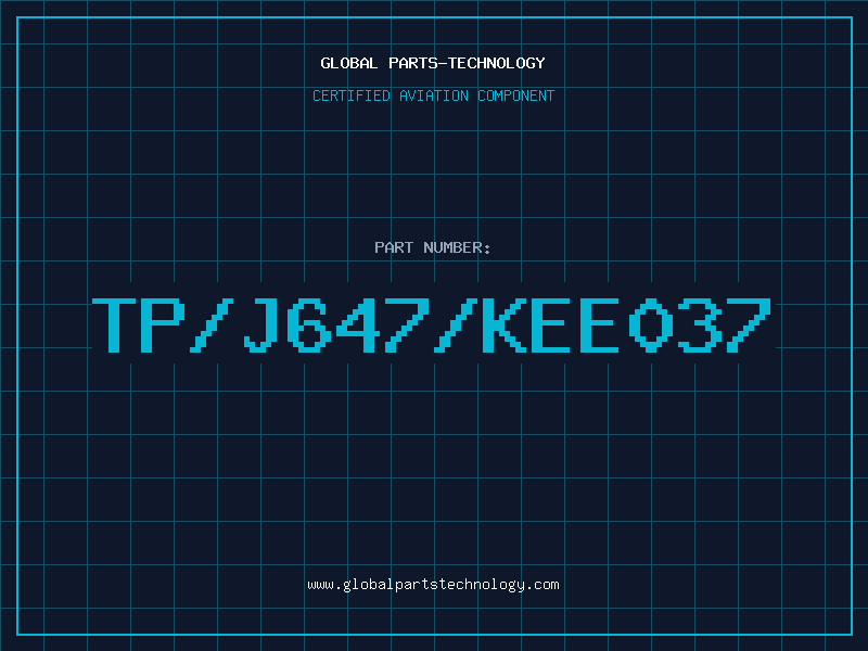 Aviation Part TP/J647/KEE037