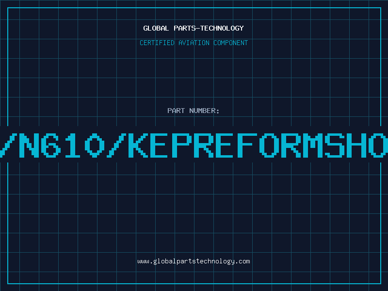 Aviation Part TP/N610/KEPREFORMSHORT