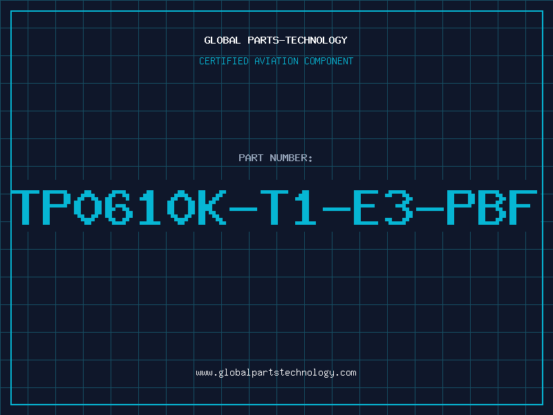 Aviation Part TP0610K-T1-E3-PBF