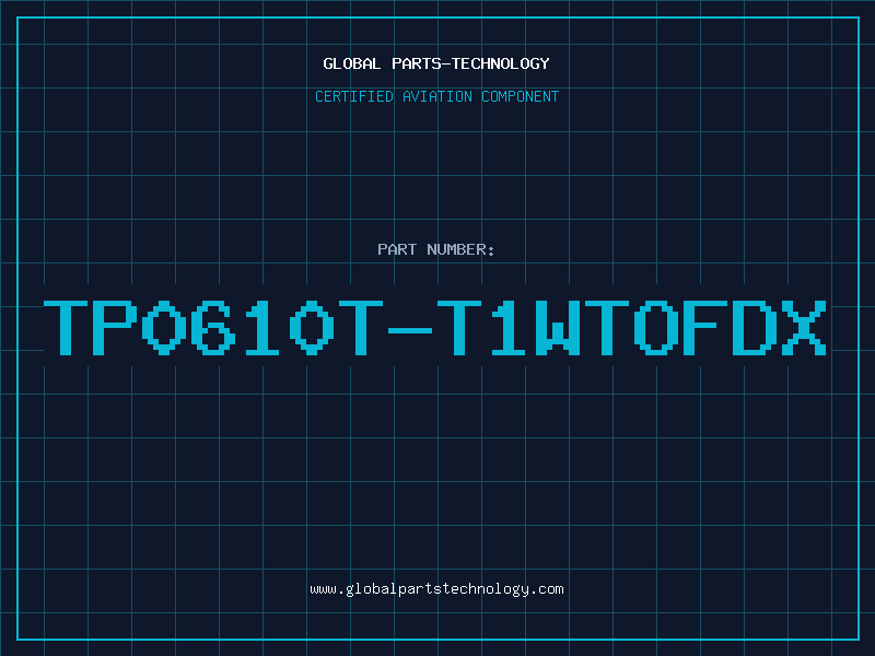 Aviation Part TP0610T-T1WTOFDX