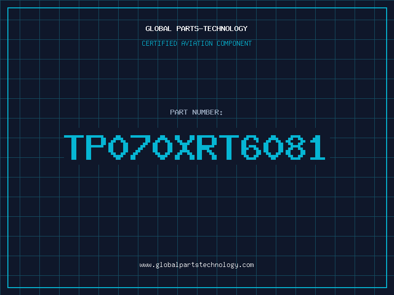 Aviation Part TP070XRT6081