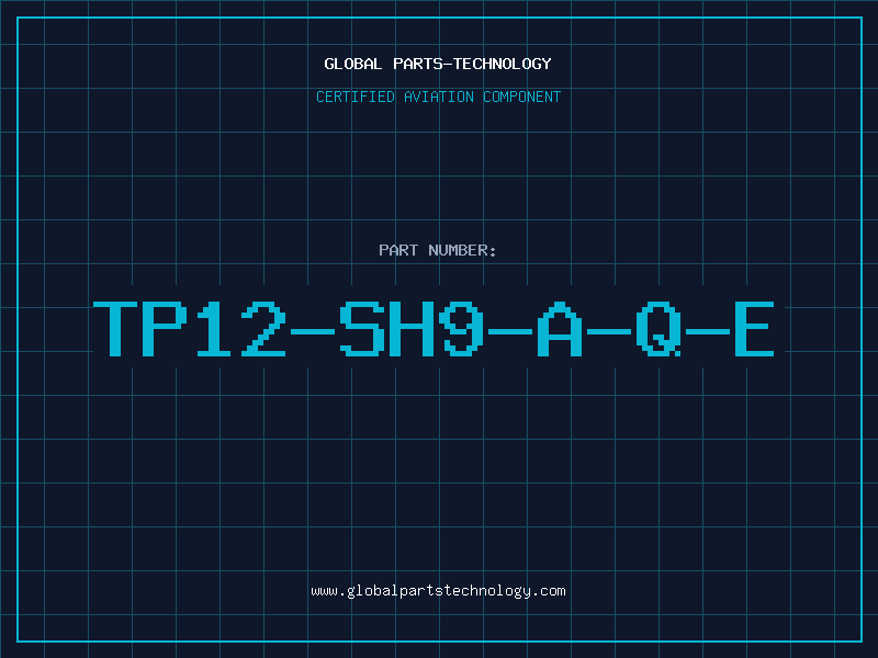 Aviation Part TP12-SH9-A-Q-E
