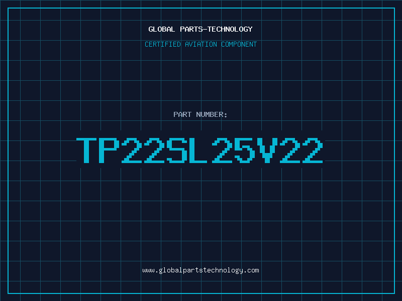 Aviation Part TP22SL25V22