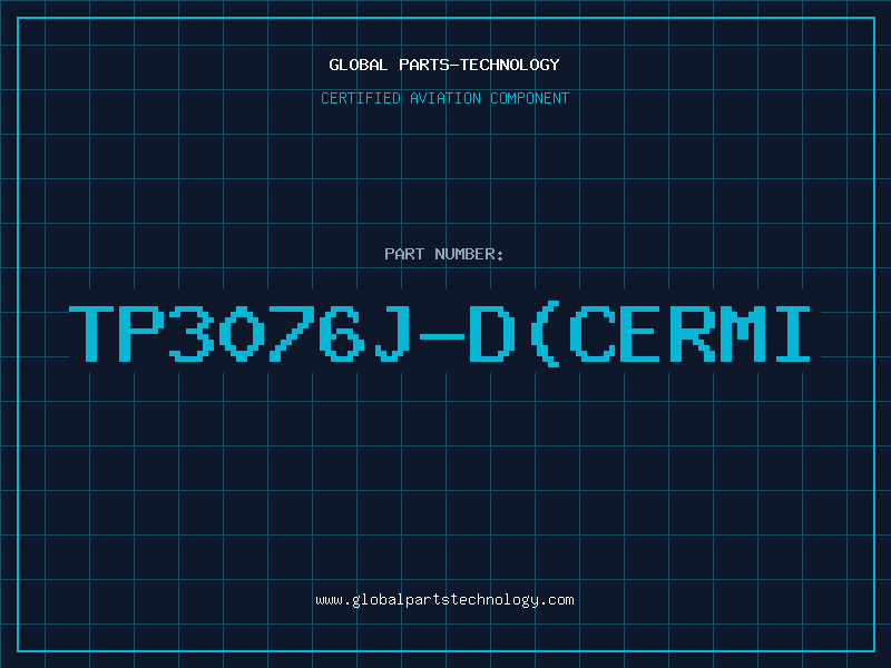 Aviation Part TP3076J-D(CERMI