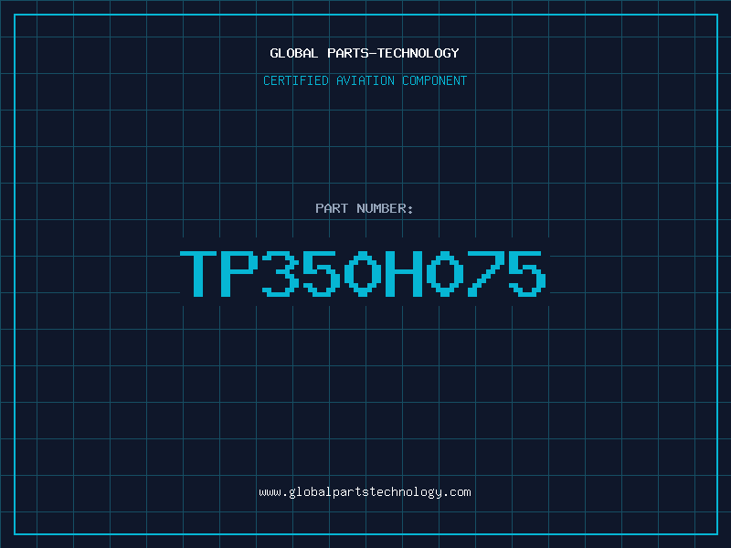 Aviation Part TP350H075