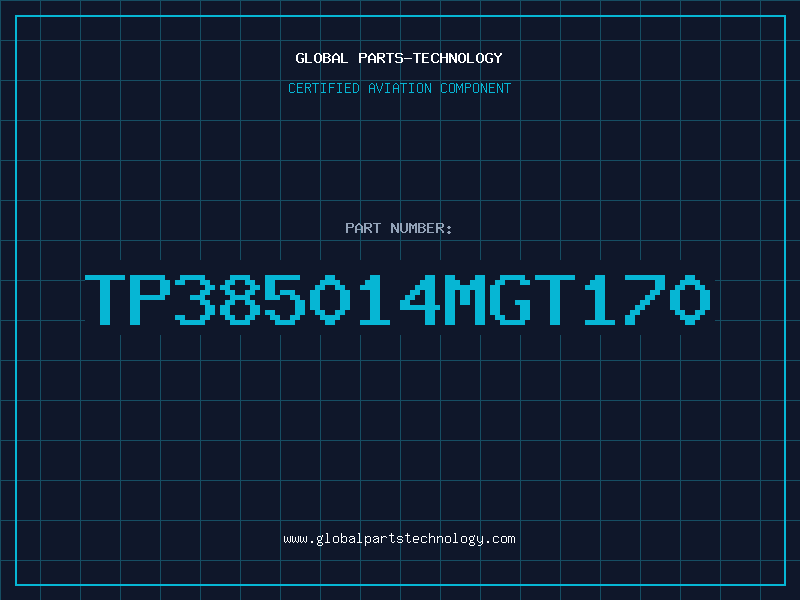 Aviation Part TP385014MGT170