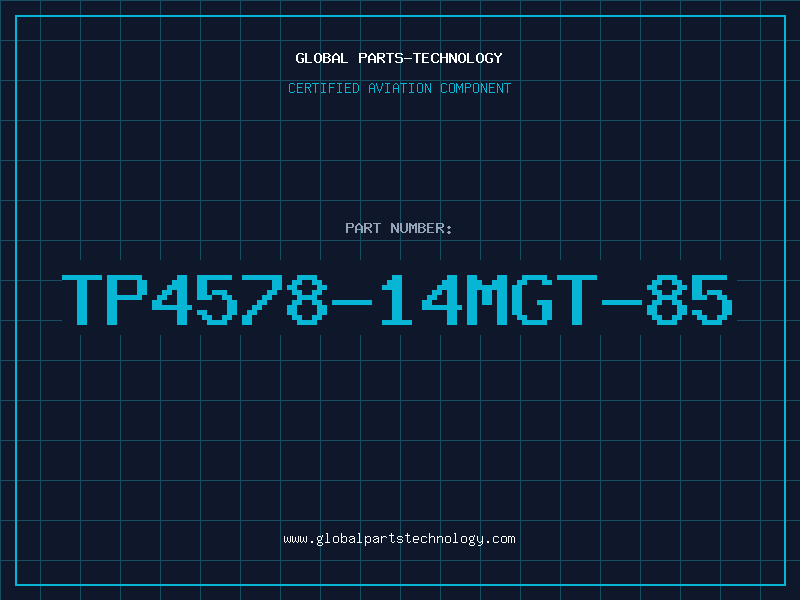 Aviation Part TP4578-14MGT-85