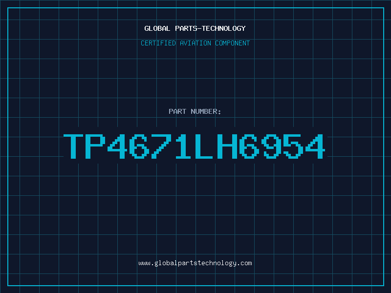 Aviation Part TP4671LH6954