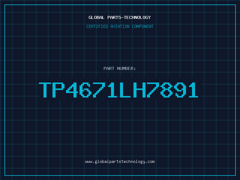 Aviation Part TP4671LH7891
