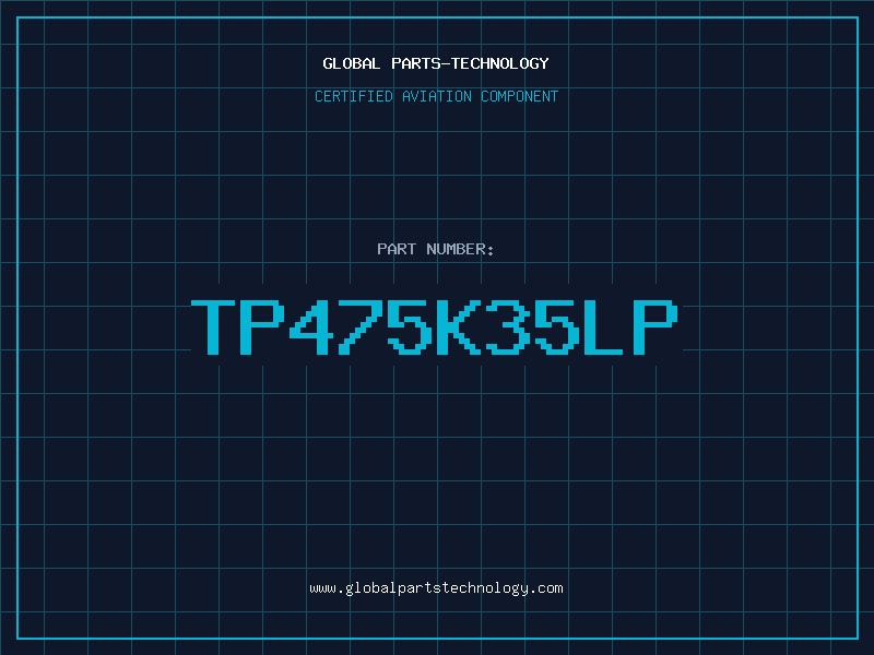 Aviation Part TP475K35LP