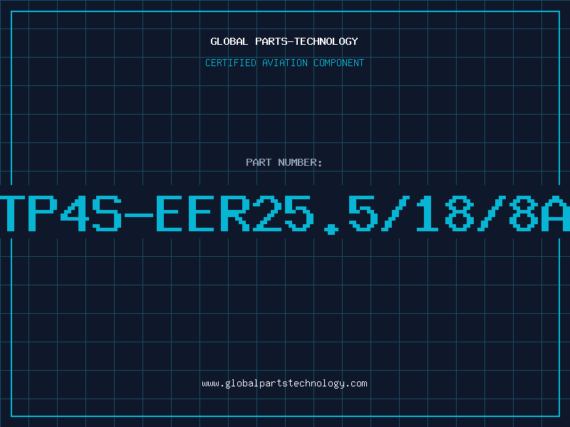 Aviation Part TP4S-EER25.5/18/8A