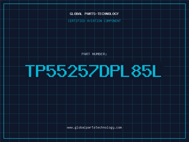 Aviation Part TP55257DPL85L