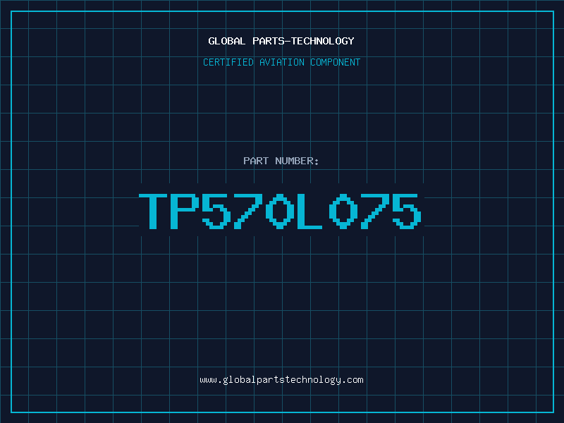 Aviation Part TP570L075