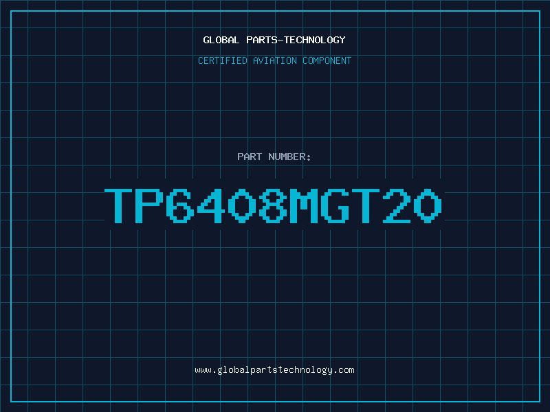 Aviation Part TP6408MGT20
