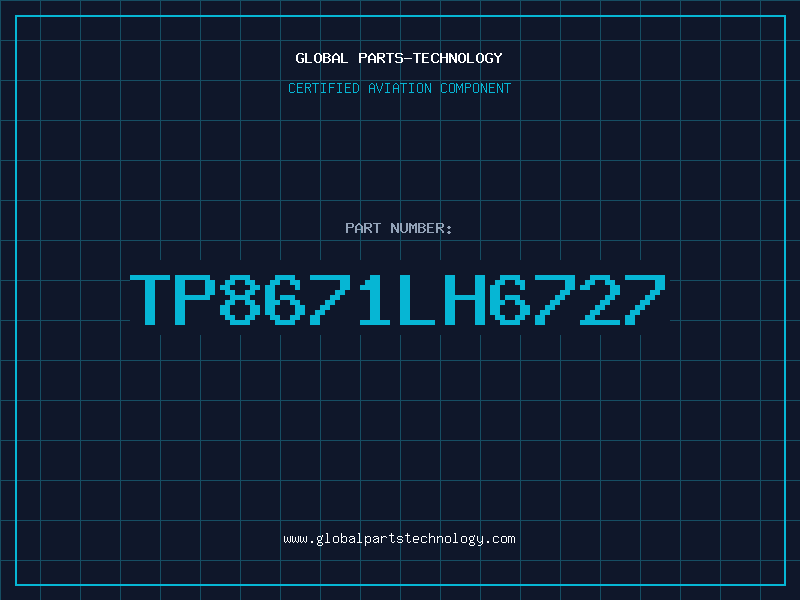 Aviation Part TP8671LH6727