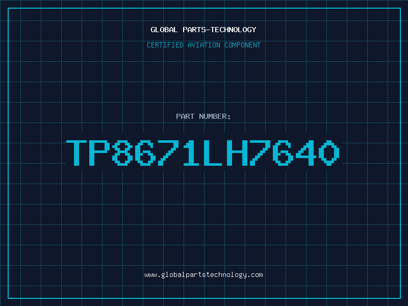 Aviation Part TP8671LH7640