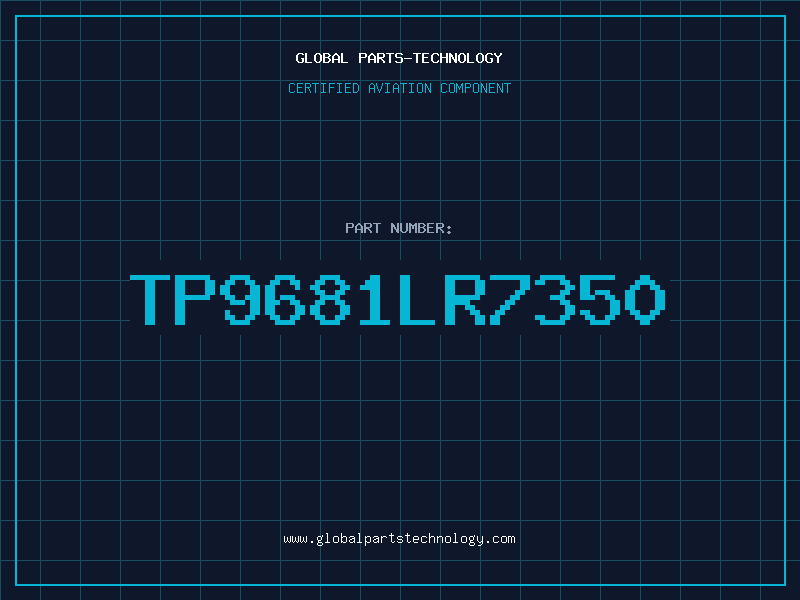 Aviation Part TP9681LR7350