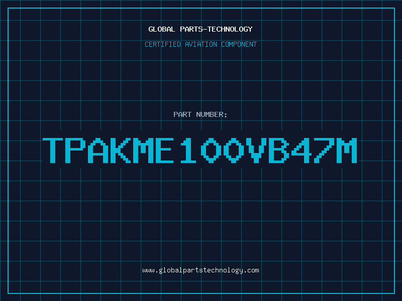 Aviation Part TPAKME100VB47M