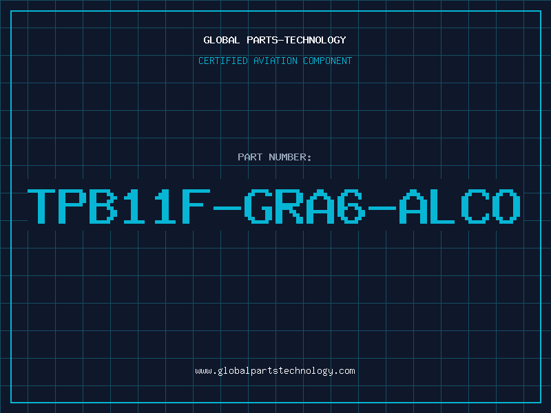 Aviation Part TPB11F-GRA6-ALCO
