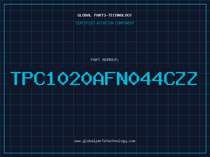 Aviation Part TPC1020AFN044CZZ