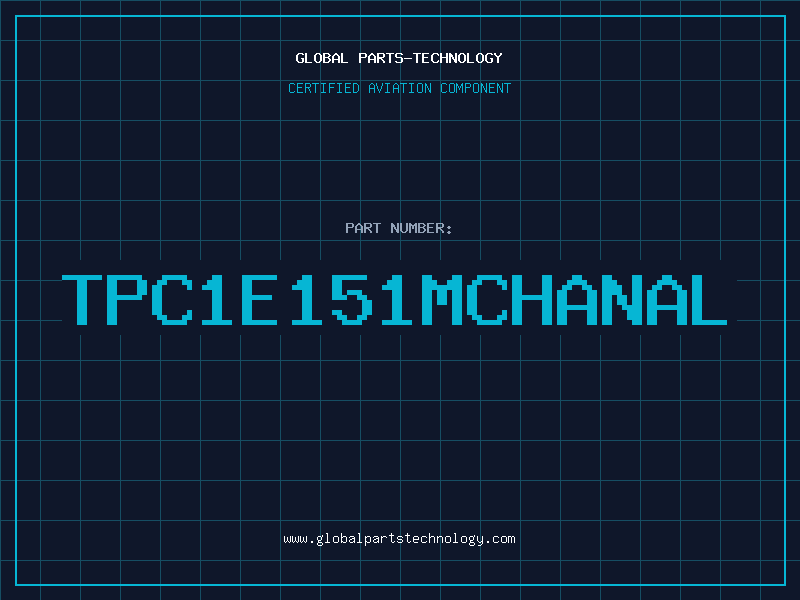 Aviation Part TPC1E151MCHANAL