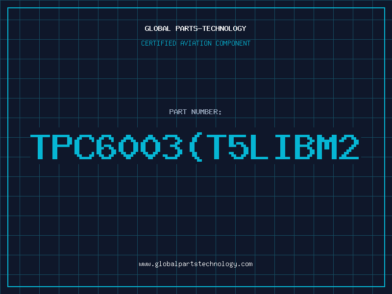 Aviation Part TPC6003(T5LIBM2