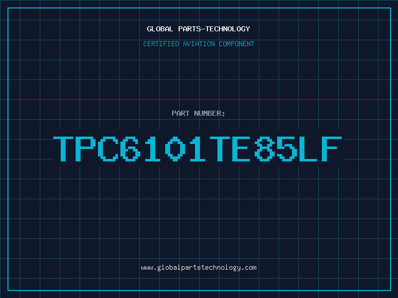 Aviation Part TPC6101TE85LF