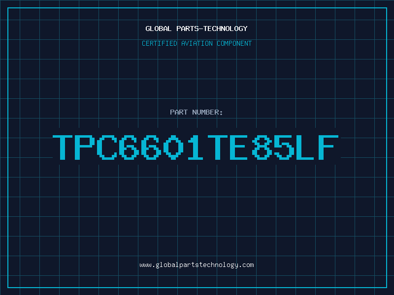 Aviation Part TPC6601TE85LF