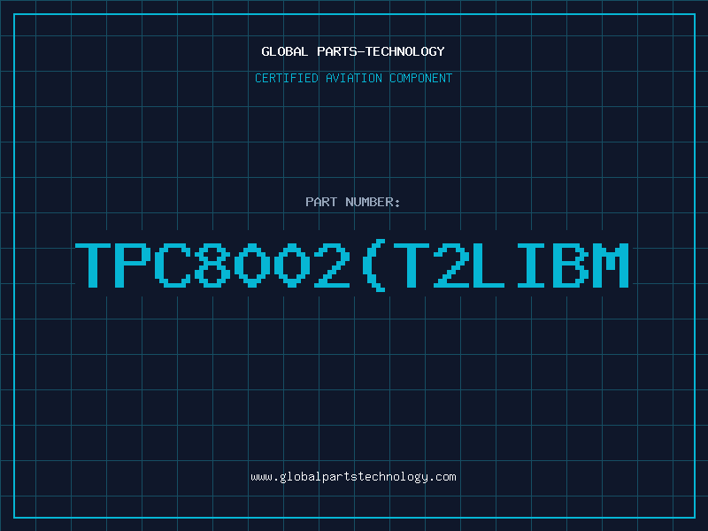 Aviation Part TPC8002T2LIBM