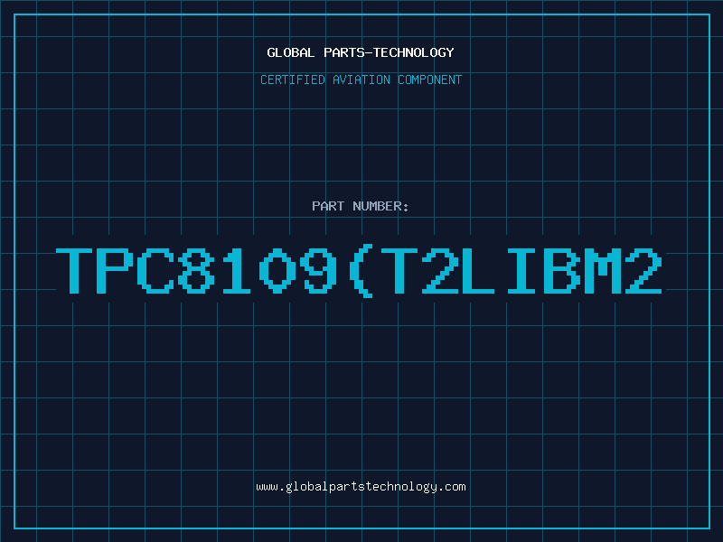 Aviation Part TPC8109(T2LIBM2