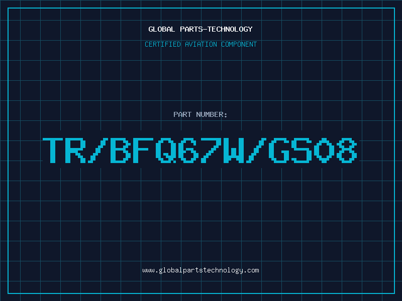 Aviation Part TR/BFQ67W/GS08