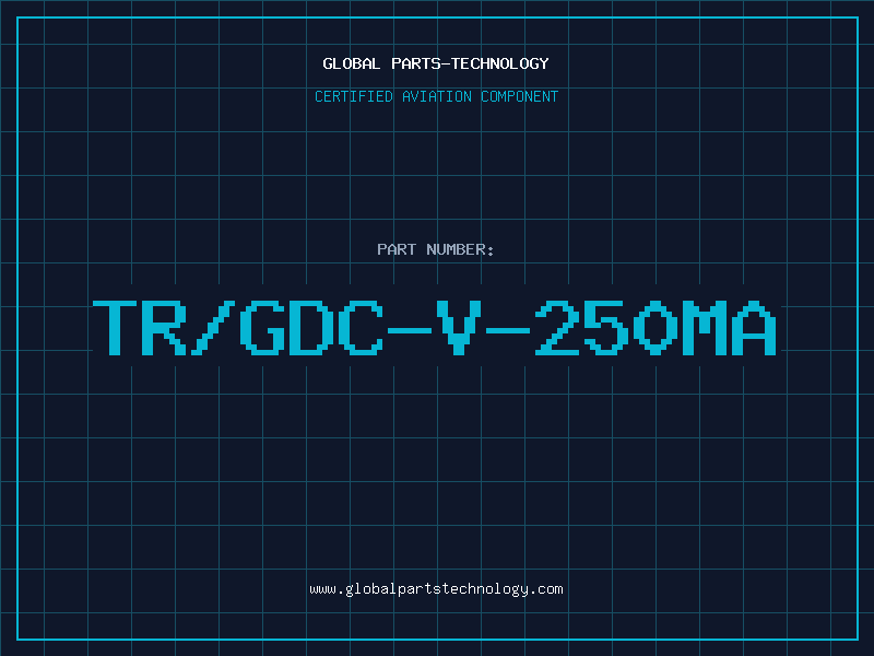 Aviation Part TR/GDC-V-250MA