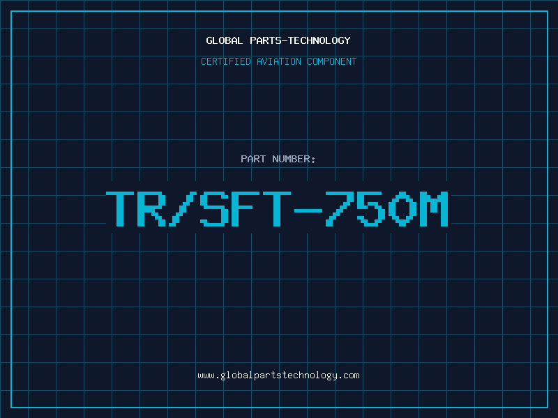 Aviation Part TR/SFT-750M