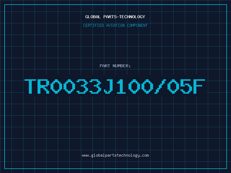 Aviation Part TR0033J100/05F