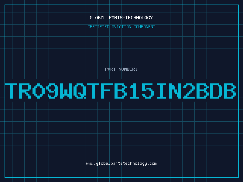 Aviation Part TR09WQTFB15IN2BDB