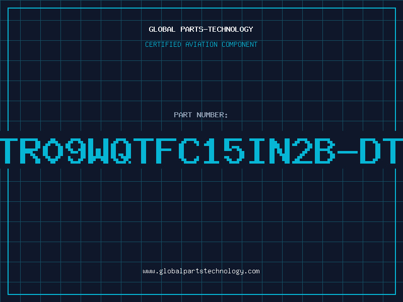 Aviation Part TR09WQTFC15IN2B-DT