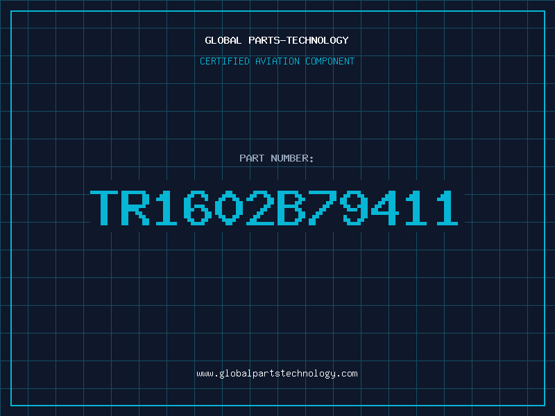 Aviation Part TR1602B79411