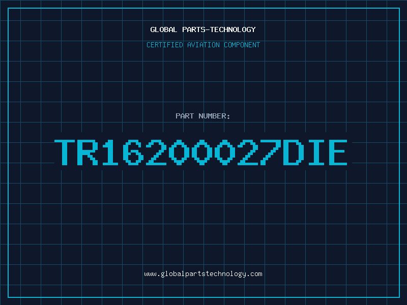 Aviation Part TR16200027DIE
