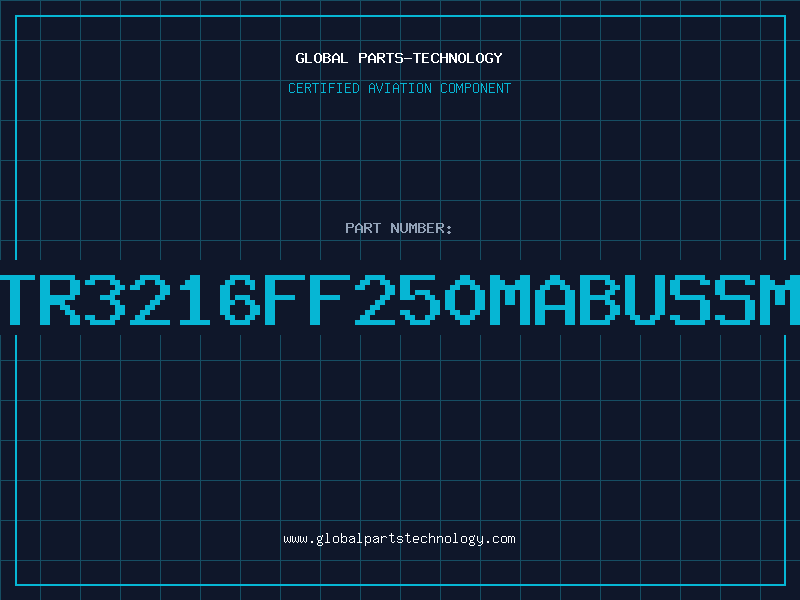 Aviation Part TR3216FF250MABUSSM