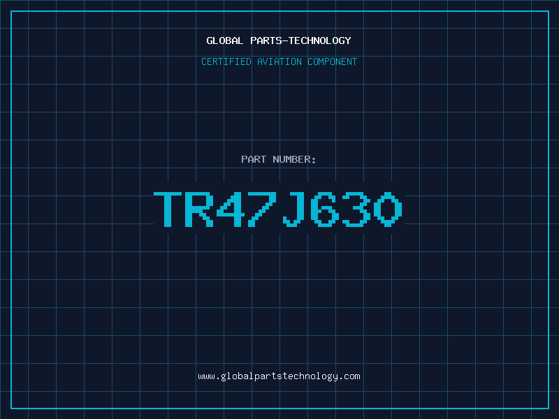 Aviation Part TR47J630
