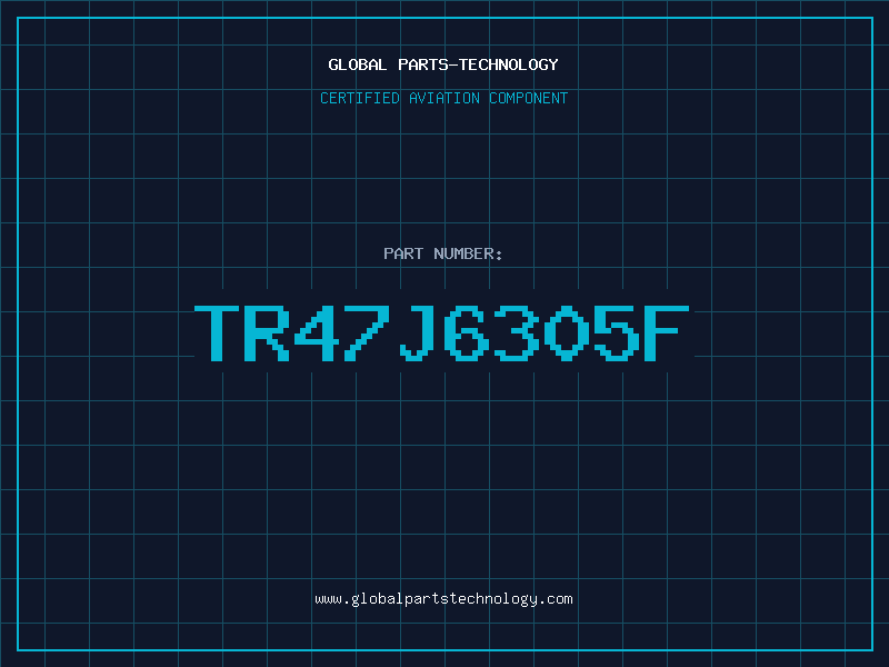 Aviation Part TR47J6305F