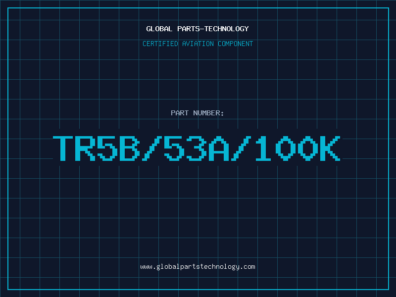 Aviation Part TR5B/53A/100K
