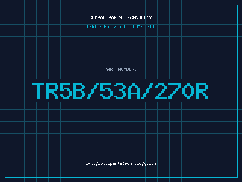Aviation Part TR5B/53A/270R
